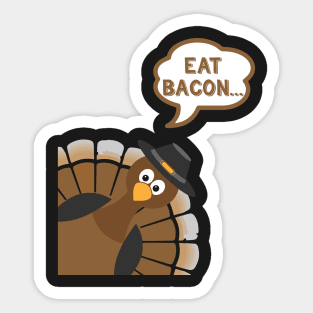 Eat Bacon - Funny Thanksgiving Day Sticker